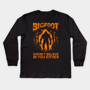 Bigfoot Doesnt Believe In You Either Kids Long Sleeve T-Shirt